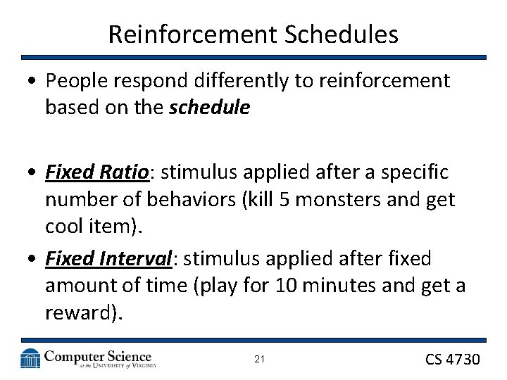 Reinforcement Schedules • People respond differently to reinforcement based on the schedule • Fixed