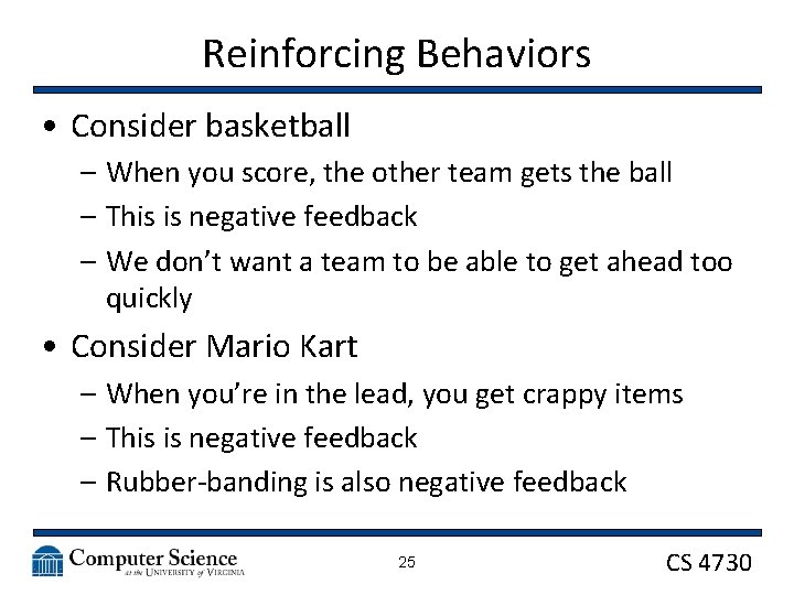 Reinforcing Behaviors • Consider basketball – When you score, the other team gets the