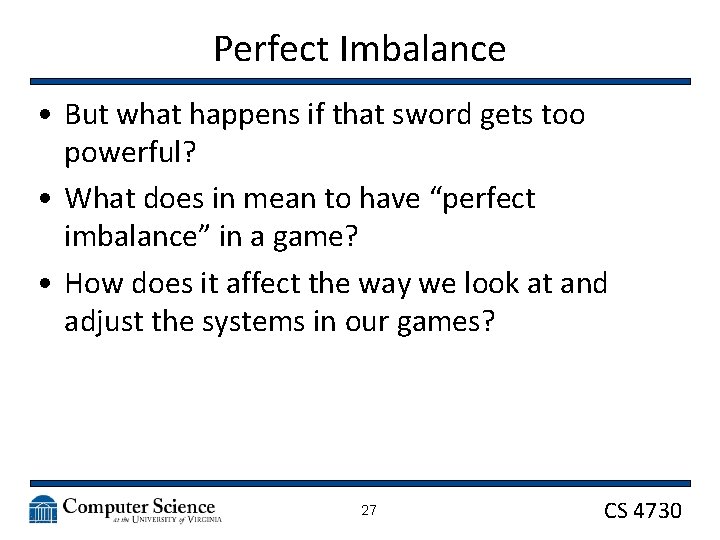 Perfect Imbalance • But what happens if that sword gets too powerful? • What