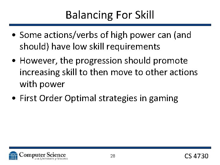 Balancing For Skill • Some actions/verbs of high power can (and should) have low