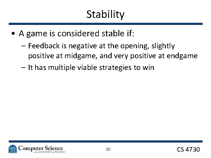 Stability • A game is considered stable if: – Feedback is negative at the