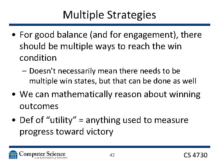 Multiple Strategies • For good balance (and for engagement), there should be multiple ways