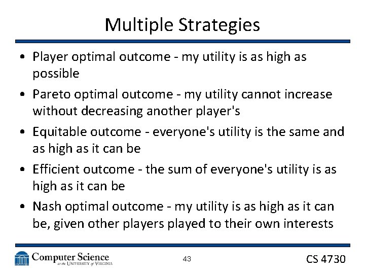 Multiple Strategies • Player optimal outcome - my utility is as high as possible