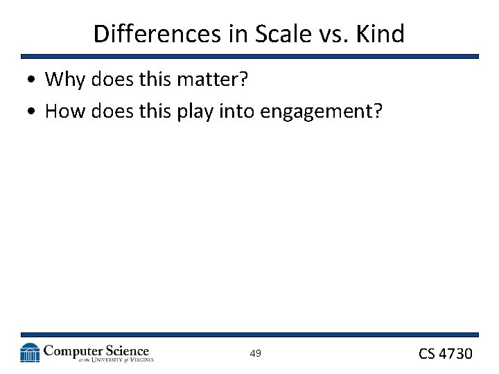 Differences in Scale vs. Kind • Why does this matter? • How does this