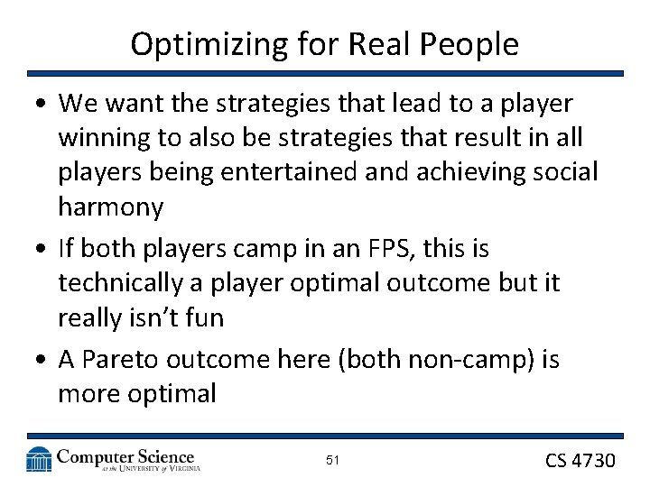 Optimizing for Real People • We want the strategies that lead to a player