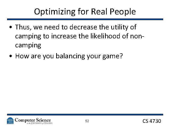 Optimizing for Real People • Thus, we need to decrease the utility of camping