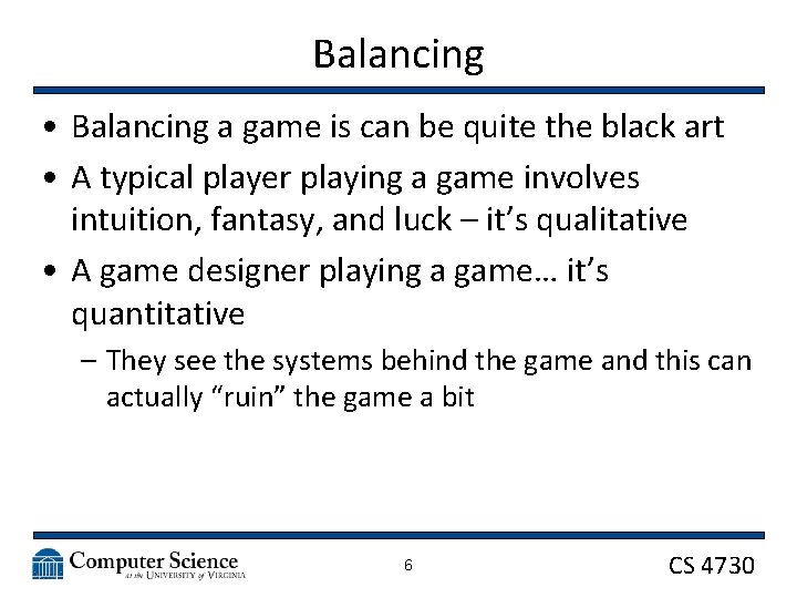 Balancing • Balancing a game is can be quite the black art • A