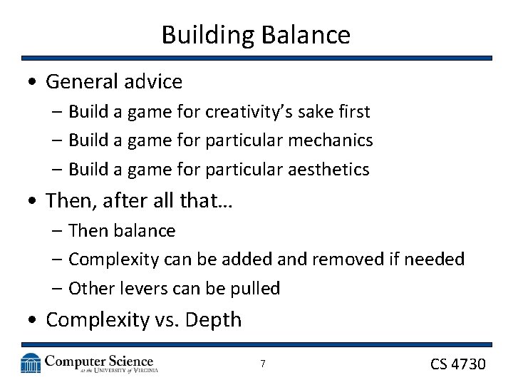 Building Balance • General advice – Build a game for creativity’s sake first –
