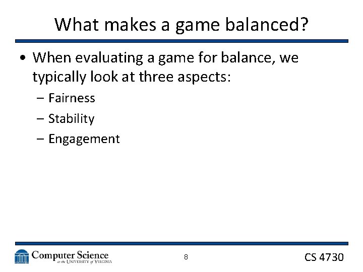 What makes a game balanced? • When evaluating a game for balance, we typically