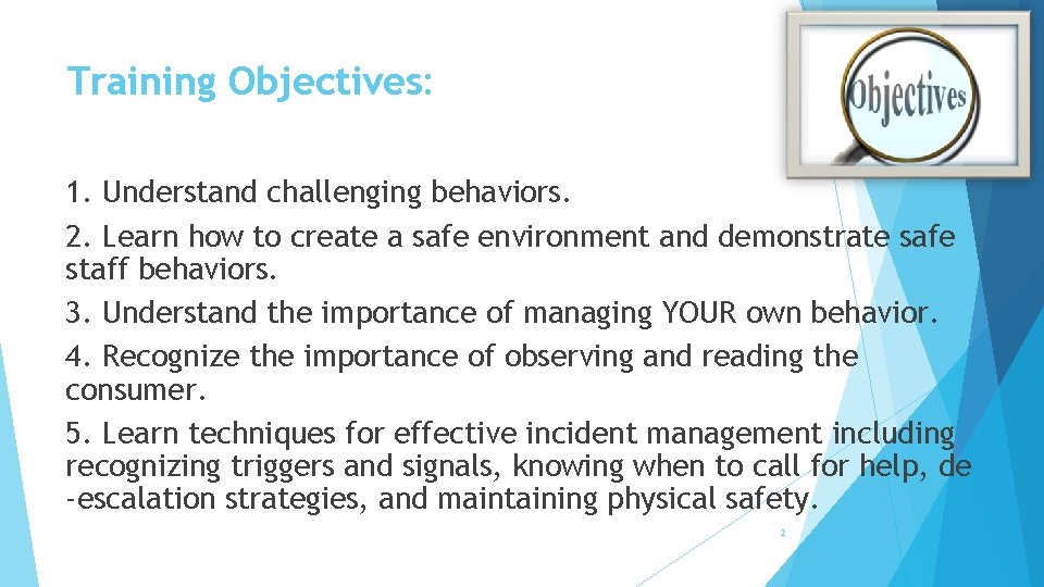 Training Objectives: 1. Understand challenging behaviors. 2. Learn how to create a safe environment