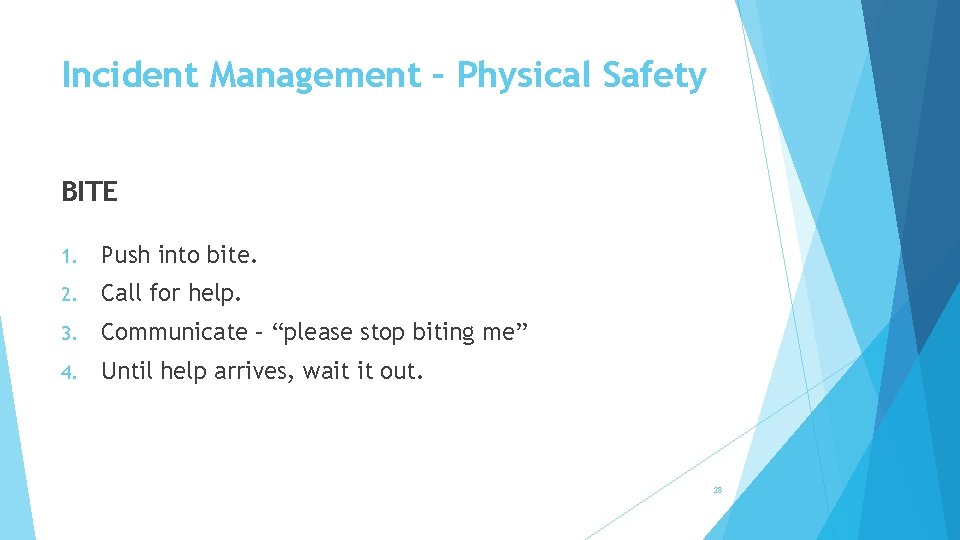 Incident Management – Physical Safety BITE 1. Push into bite. 2. Call for help.