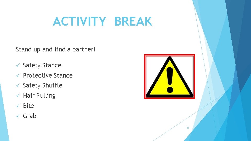 ACTIVITY BREAK Stand up and find a partner! ü Safety Stance ü Protective Stance