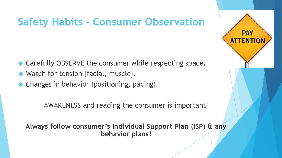 Safety Habits – Consumer Observation Carefully OBSERVE the consumer while respecting space. Watch for