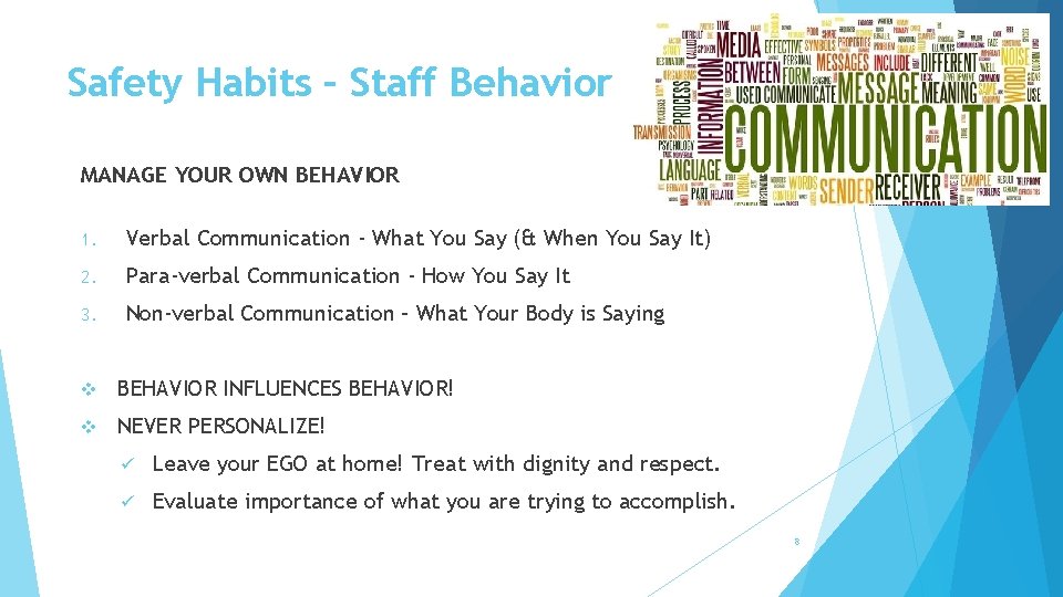 Safety Habits – Staff Behavior MANAGE YOUR OWN BEHAVIOR 1. Verbal Communication - What