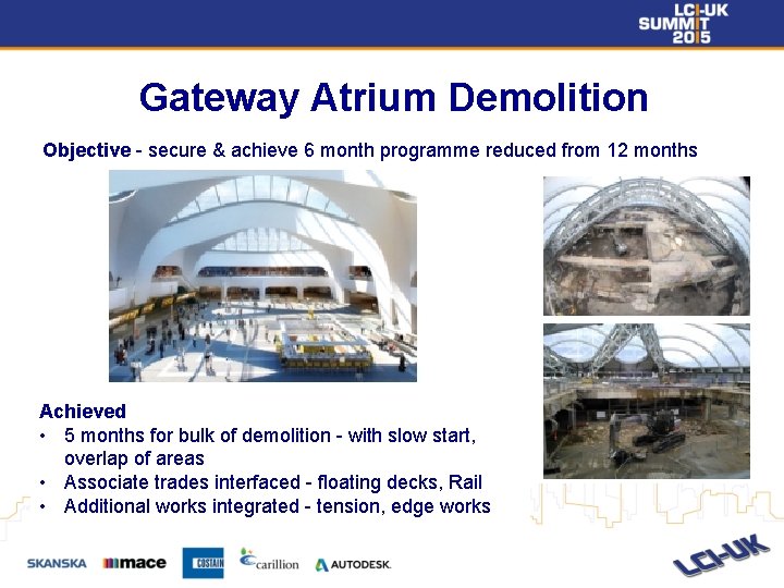 Gateway Atrium Demolition Objective - secure & achieve 6 month programme reduced from 12