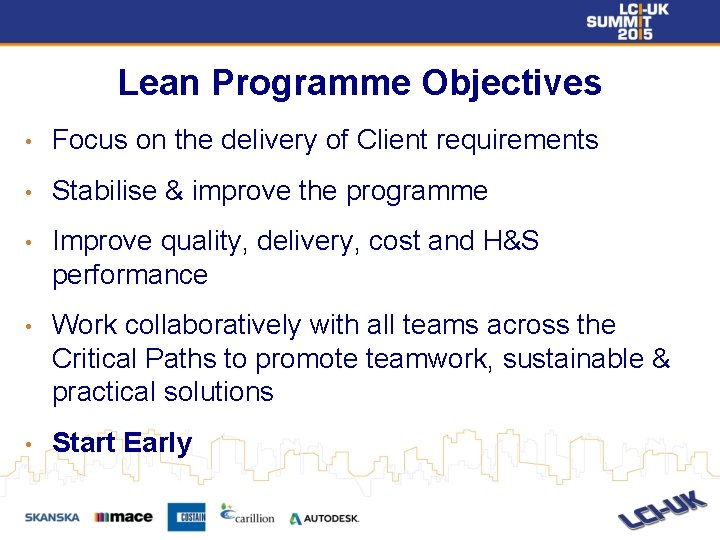 Lean Programme Objectives • Focus on the delivery of Client requirements • Stabilise &