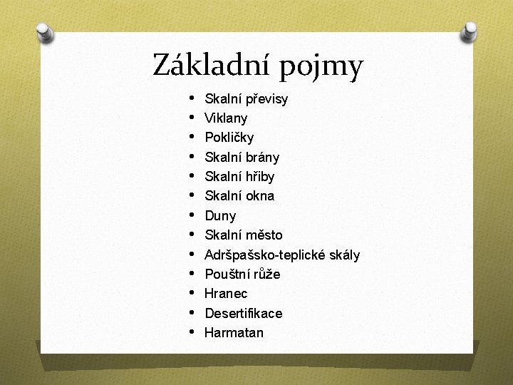 Základní pojmy • • • • Skalní převisy Viklany Pokličky Skalní brány Skalní hřiby