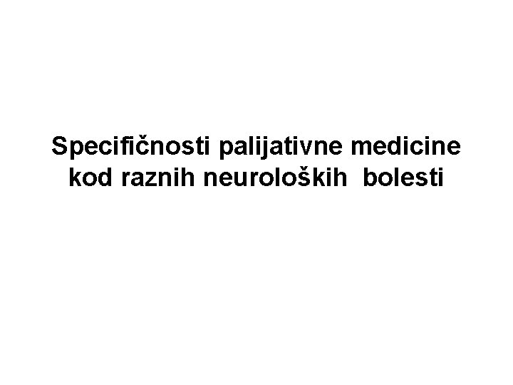 Specifičnosti palijativne medicine kod raznih neuroloških bolesti 