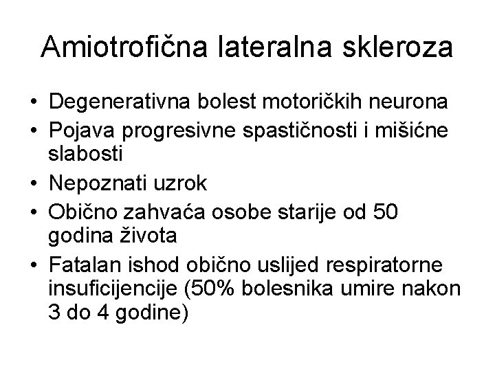 Amiotrofična lateralna skleroza • Degenerativna bolest motoričkih neurona • Pojava progresivne spastičnosti i mišićne