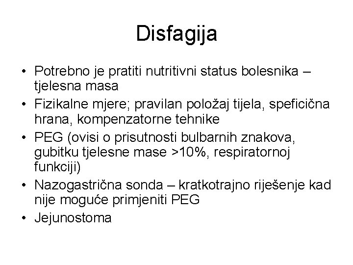 Disfagija • Potrebno je pratiti nutritivni status bolesnika – tjelesna masa • Fizikalne mjere;