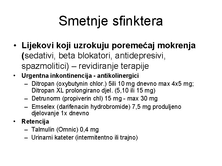 Smetnje sfinktera • Lijekovi koji uzrokuju poremećaj mokrenja (sedativi, beta blokatori, antidepresivi, spazmolitici) –