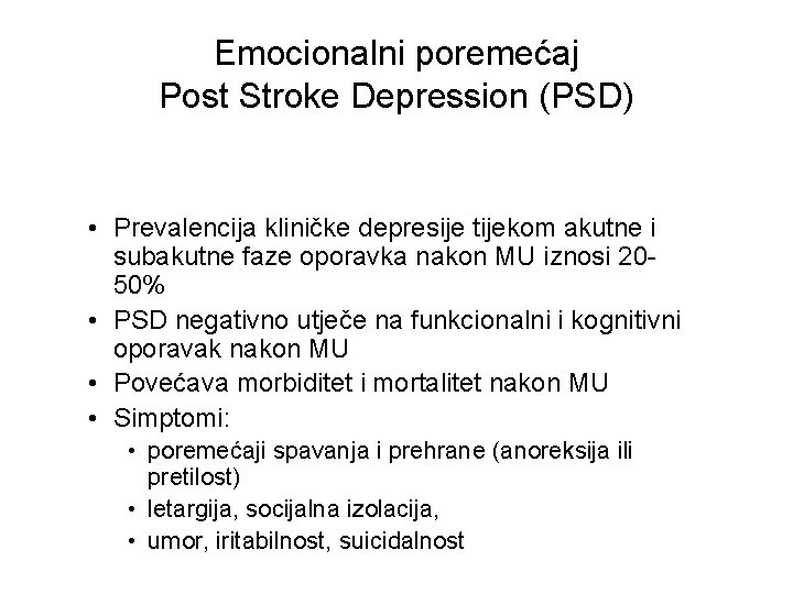 Emocionalni poremećaj Post Stroke Depression (PSD) • Prevalencija kliničke depresije tijekom akutne i subakutne