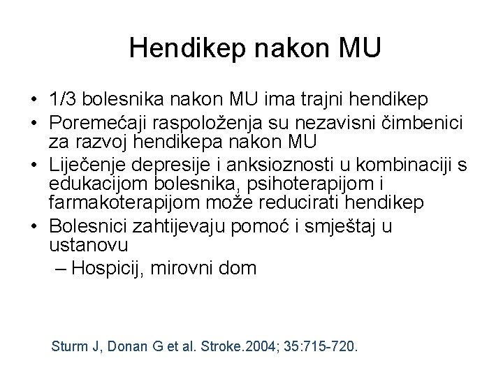 Hendikep nakon MU • 1/3 bolesnika nakon MU ima trajni hendikep • Poremećaji raspoloženja