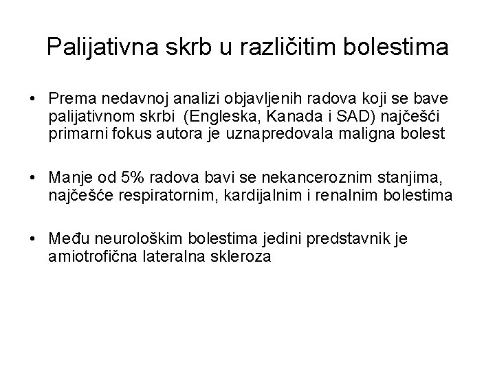 Palijativna skrb u različitim bolestima • Prema nedavnoj analizi objavljenih radova koji se bave