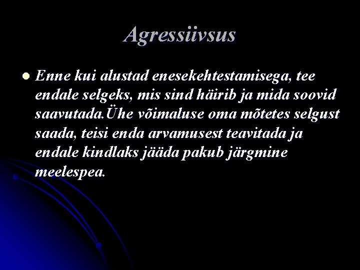 Agressiivsus l Enne kui alustad enesekehtestamisega, tee endale selgeks, mis sind häirib ja mida