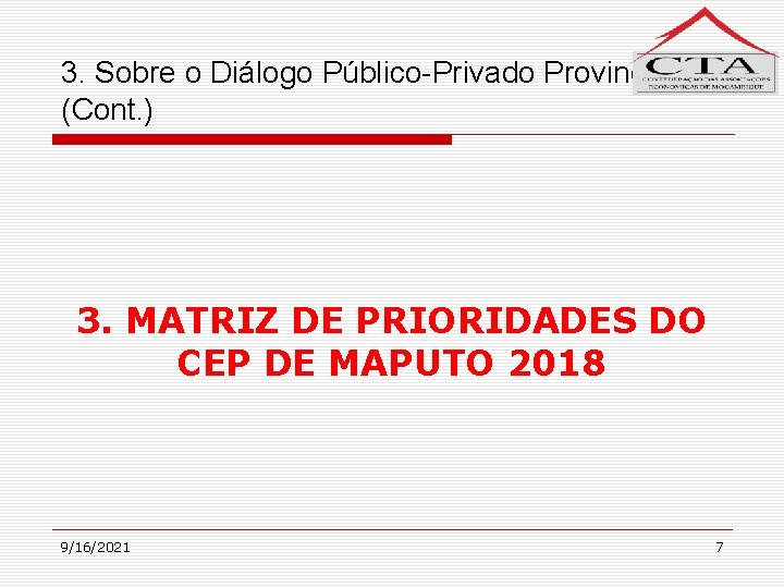 3. Sobre o Diálogo Público-Privado Provincial (Cont. ) 3. MATRIZ DE PRIORIDADES DO CEP