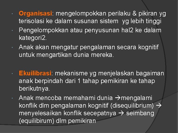 Organisasi: mengelompokkan perilaku & pikiran yg terisolasi ke dalam susunan sistem yg lebih tinggi