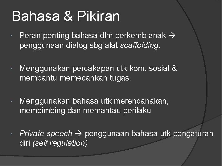 Bahasa & Pikiran Peran penting bahasa dlm perkemb anak penggunaan dialog sbg alat scaffolding.