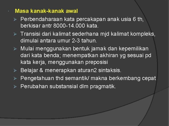  Masa kanak-kanak awal Ø Perbendaharaan kata percakapan anak usia 6 th, berkisar antr