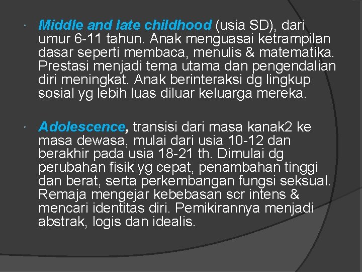  Middle and late childhood (usia SD), dari umur 6 -11 tahun. Anak menguasai