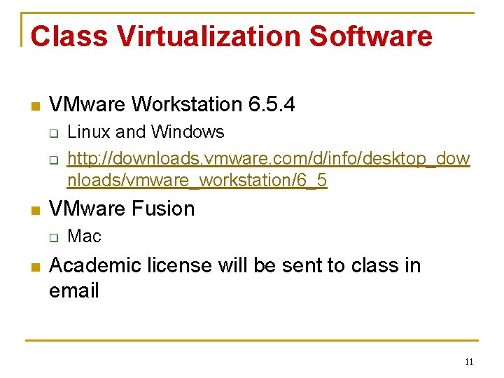Class Virtualization Software n VMware Workstation 6. 5. 4 q q n VMware Fusion