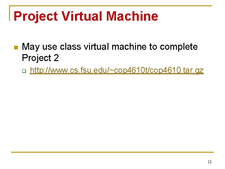 Project Virtual Machine n May use class virtual machine to complete Project 2 q