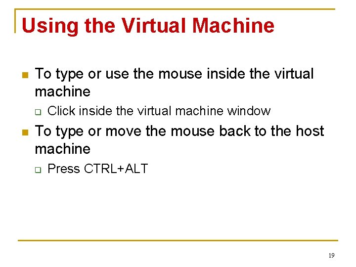 Using the Virtual Machine n To type or use the mouse inside the virtual