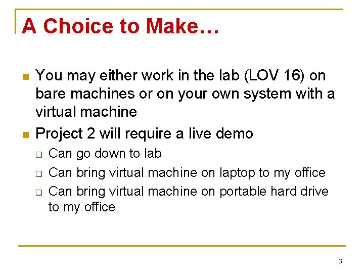 A Choice to Make… n n You may either work in the lab (LOV