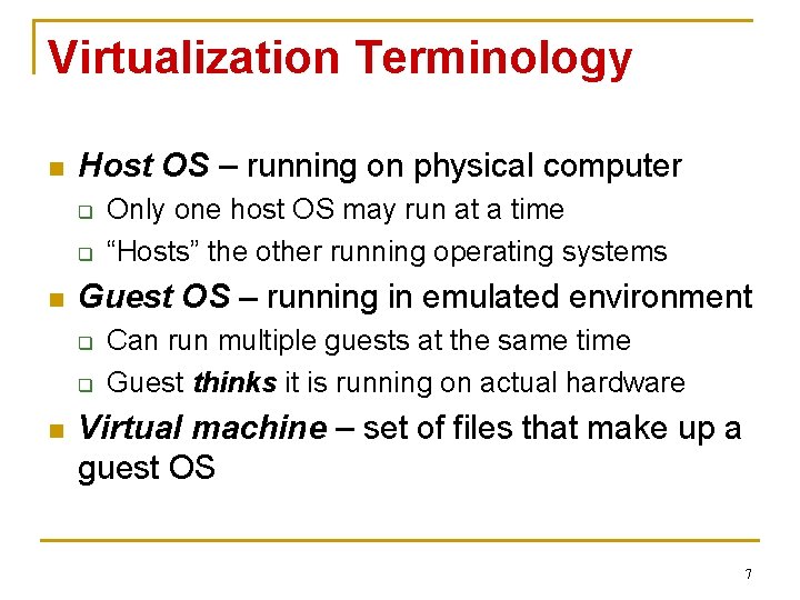 Virtualization Terminology n Host OS – running on physical computer q q n Guest