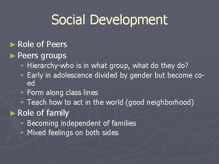 Social Development ► Role of Peers ► Peers groups § Hierarchy-who is in what