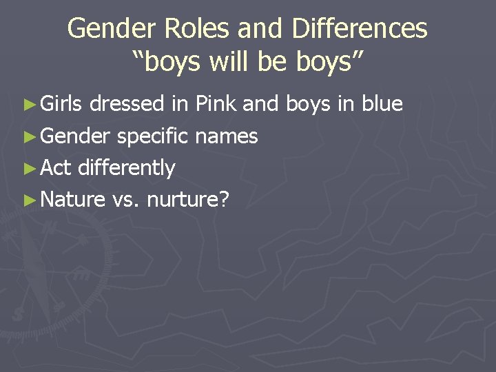 Gender Roles and Differences “boys will be boys” ► Girls dressed in Pink and