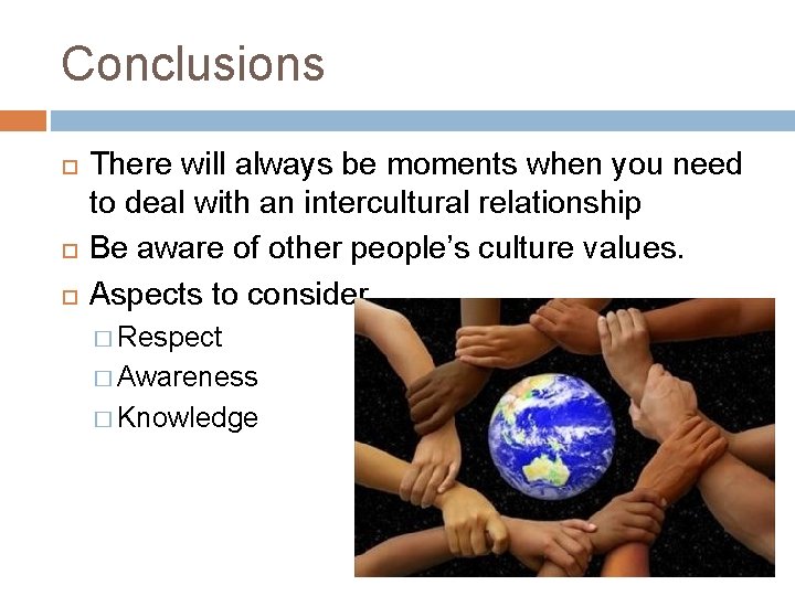 Conclusions There will always be moments when you need to deal with an intercultural