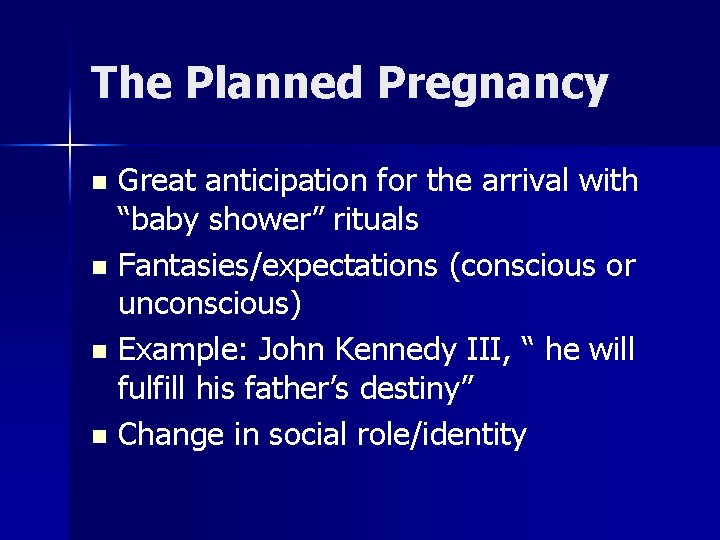 The Planned Pregnancy Great anticipation for the arrival with “baby shower” rituals n Fantasies/expectations