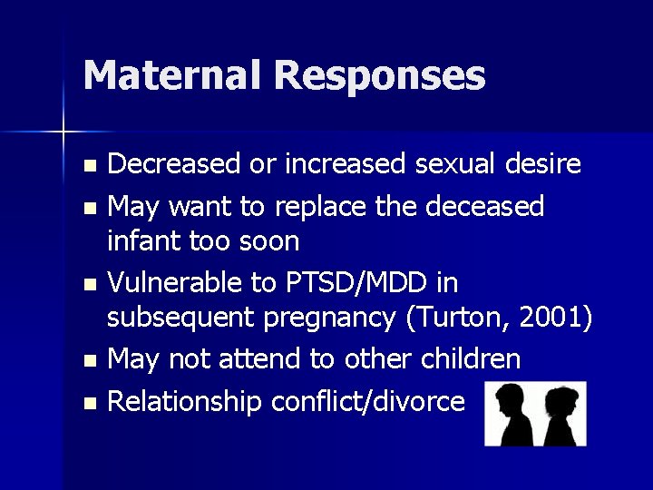 Maternal Responses Decreased or increased sexual desire n May want to replace the deceased