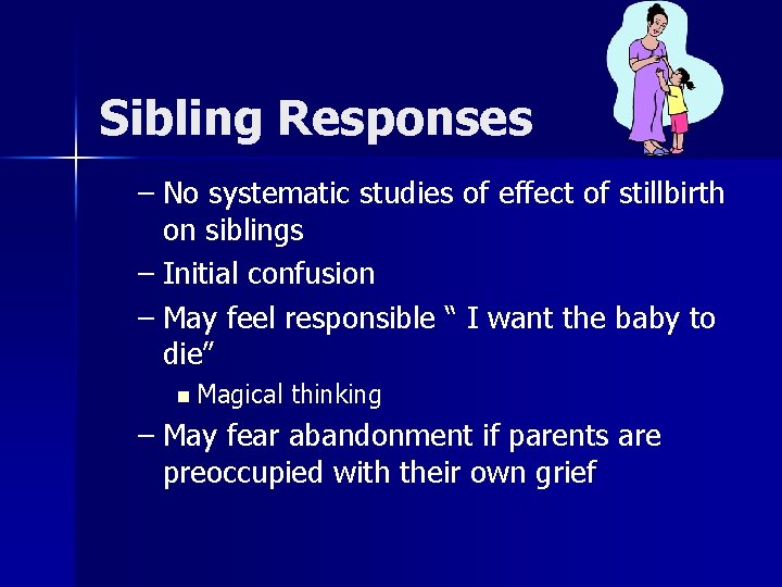 Sibling Responses – No systematic studies of effect of stillbirth on siblings – Initial
