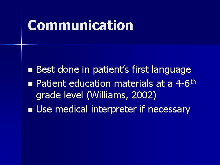 Communication Best done in patient’s first language n Patient education materials at a 4