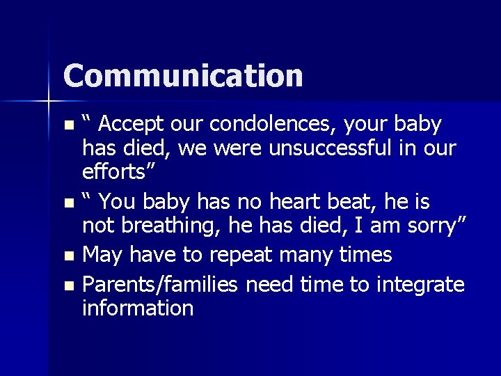 Communication “ Accept our condolences, your baby has died, we were unsuccessful in our