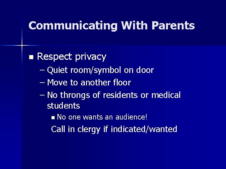Communicating With Parents n Respect privacy – Quiet room/symbol on door – Move to
