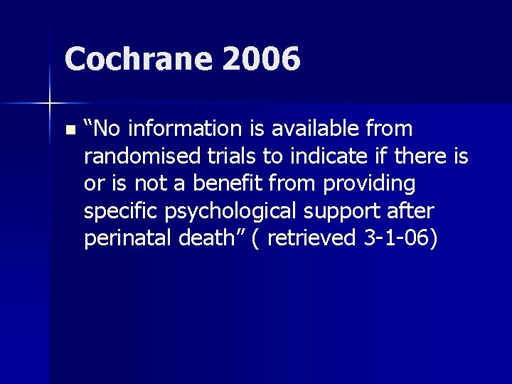 Cochrane 2006 n “No information is available from randomised trials to indicate if there