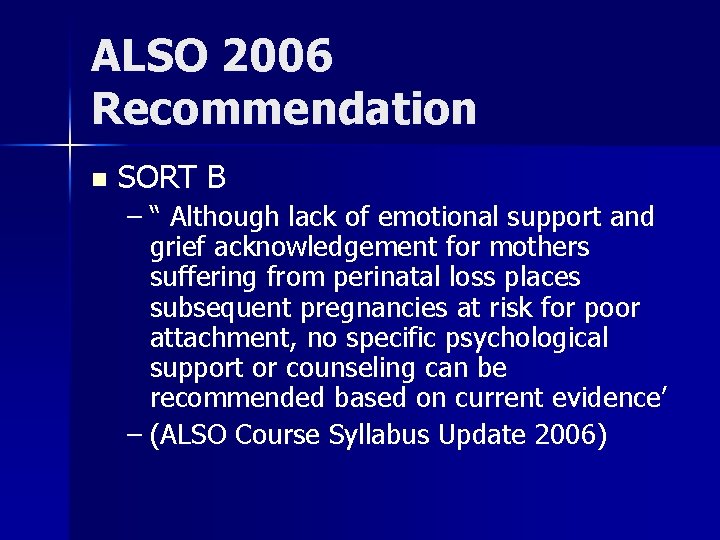 ALSO 2006 Recommendation n SORT B – “ Although lack of emotional support and